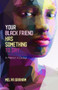 Your Black Friend Has Something to Say (A Memoir in Essays) by Melva Graham, 9781646030187