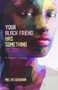 Your Black Friend Has Something to Say (A Memoir in Essays) by Melva Graham, 9781646030187