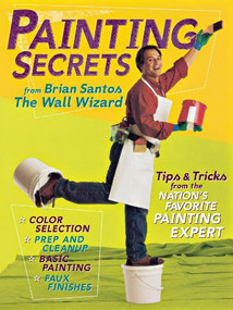 Painting Secrets (Tips & Tricks from the Nation's Favorite Painting Expert) - 9780696217593 by Brian Santos, 9780696217593