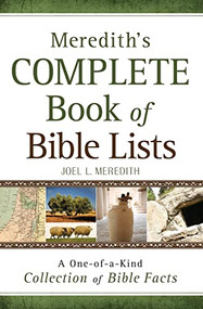 Meredith's Complete Book of Bible Lists (A One-of-a-Kind Collection of Bible Facts) by Joel L. Meredith, 9780764203398