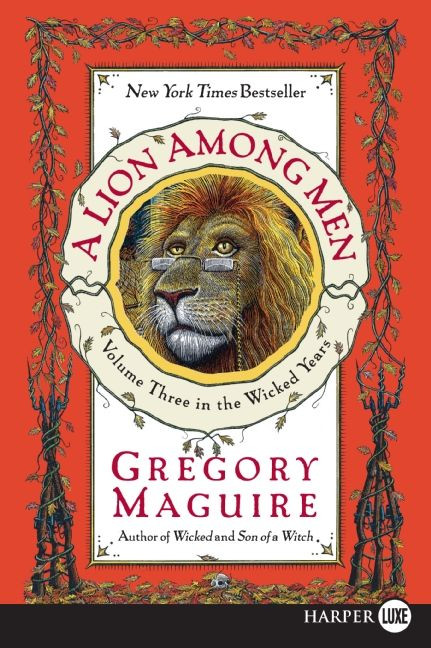 A Lion Among Men (Volume Three in the Wicked Years) - 9780061711787 by Gregory Maguire, 9780061711787