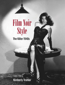 Film Noir Style (The Killer 1940s) by Kimberly Truhler, 9781732273597
