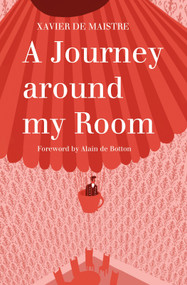 A Journey Around My Room and A Nocturnal Expedition around My Room by Xavier de Maistre, Alain de Botton, Andrew Brown, 9781847493088