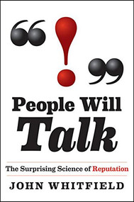 People Will Talk (The Surprising Science of Reputation) by John Whitfield, 9780470912355