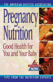 Pregnancy Nutrition (Good Health for You and Your Baby) by The American Dietetic Association, 9780471346975