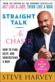 Straight Talk, No Chaser (How to Find, Keep, and Understand a Man) by Steve Harvey, 9780061728969