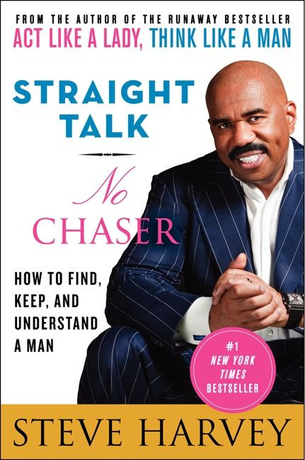 Straight Talk, No Chaser (How to Find, Keep, and Understand a Man) by Steve Harvey, 9780061728969