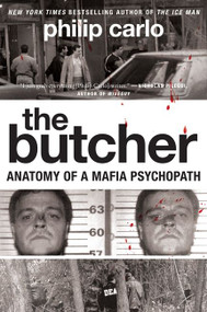 The Butcher (Anatomy of a Mafia Psychopath) by Philip Carlo, 9780061744662