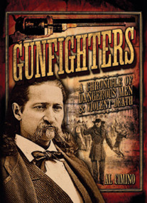 Gunfighters (A Chronicle of Dangerous Men & Violent Death) by Al Cimino, 9780785833765