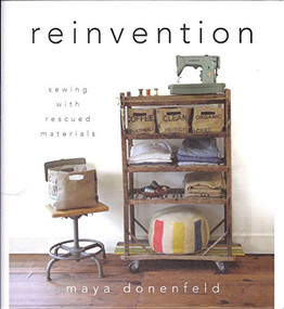 Reinvention (Sewing with Rescued Materials) by Maya Donenfeld, 9781118077535