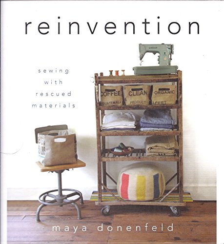 Reinvention (Sewing with Rescued Materials) by Maya Donenfeld, 9781118077535