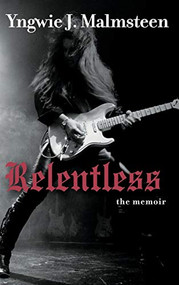 Relentless (The Memoir) by Yngwie J. Malmsteen, 9781118517710