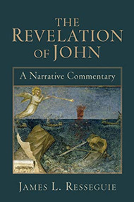 The Revelation of John (A Narrative Commentary) by James L. Resseguie, 9780801032134