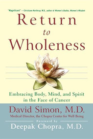 Return to Wholeness (Embracing Body, Mind, and Spirit in the Face of Cancer) - 9780471295778 by David Simon, M.D., 9780471295778