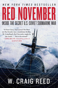 Red November (Inside the Secret U.S.-Soviet Submarine War) by W. Craig Reed, 9780061806773