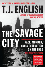 The Savage City (Race, Murder, and a Generation on the Edge) by T. J. English, 9780061824586