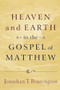 Heaven and Earth in the Gospel of Matthew by Jonathan T. Pennington, 9780801037283