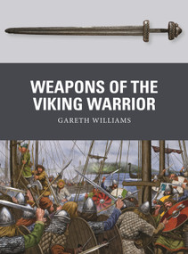 Weapons of the Viking Warrior by Gareth Williams, Johnny Shumate, 9781472818355