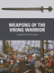 Weapons of the Viking Warrior by Gareth Williams, Johnny Shumate, 9781472818355