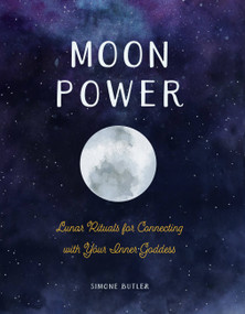 Moon Power (Lunar Rituals for Connecting with Your Inner Goddess) - 9780785839507 by Simone Butler, 9780785839507