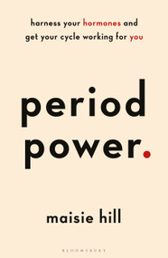 Period Power (Harness Your Hormones and Get Your Cycle Working For You) by Maisie Hill, 9781472963611