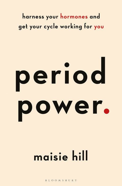 Period Power (Harness Your Hormones and Get Your Cycle Working For You) by Maisie Hill, 9781472963611