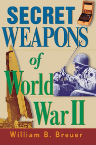 Secret Weapons of World War II - 9781630261641 by William B. Breuer, 9781630261641
