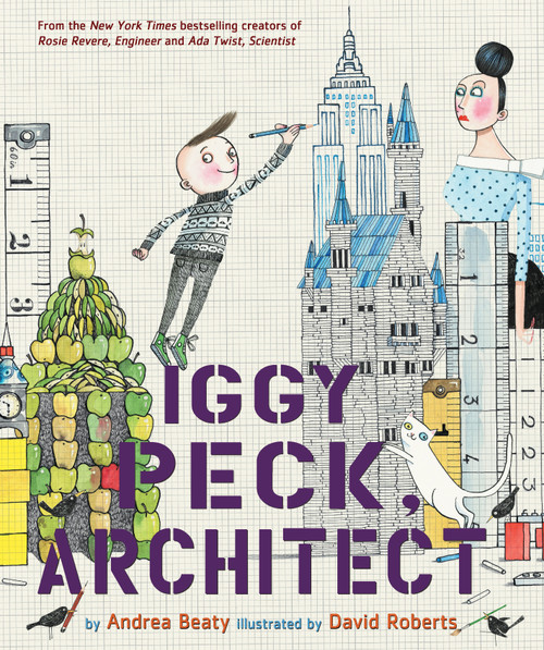 Iggy Peck, Architect by Andrea Beaty, David Roberts, 9780810911062