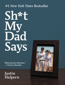 Sh*t My Dad Says by Justin Halpern, 9780061992704