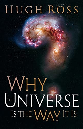 Why the Universe Is the Way It Is by Hugh Ross, 9780801071966