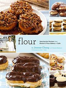 Flour (Spectacular Recipes from Boston's Flour Bakery + Cafe) by Joanne Chang, Christie Matheson, 9780811869447