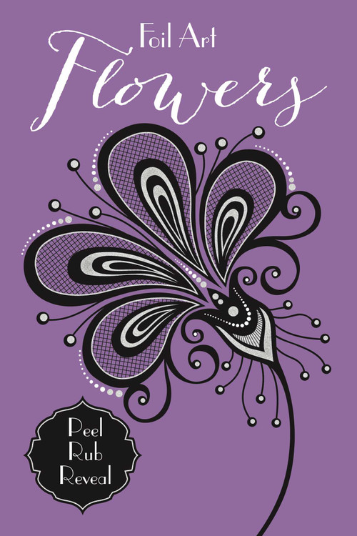 Foil Art: Flowers by Little Bee Books, 9781499804928