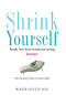 Shrink Yourself (Break Free from Emotional Eating Forever) by Roger Gould, 9780470044858