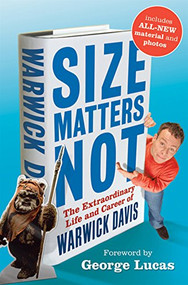 Size Matters Not (The Extraordinary Life and Career of Warwick Davis) by Warwick Davis, 9780470914663