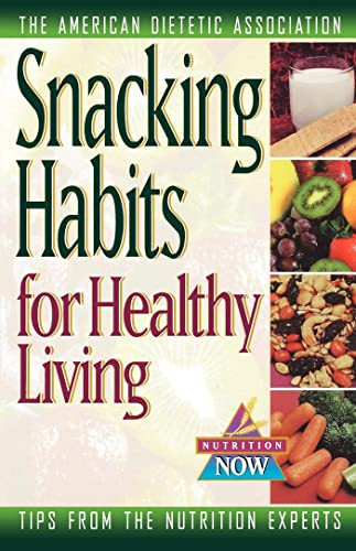 Snacking Habits for Healthy Living - 9781620456132 by The American Dietetic Association, 9781620456132