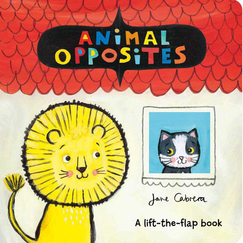 Animal Opposites by Jane Cabrera, 9781499806304