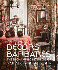 Decors Barbares (The Enchanting Interiors of Nathalie Farman-Farma) by Nathalie Farman-Farma, Miguel Flores-Vianna, David Netto, 9780865653894
