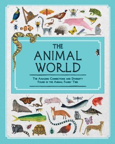 The Animal World (The Amazing Connections and Diversity Found in the Animal Family Tree) by Jules Howard, Kelsey Oseid, 9781499806328