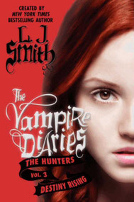 The Vampire Diaries: The Hunters: Destiny Rising by L. J. Smith, 9780062017741
