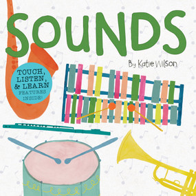 Sounds (Touch, Listen, & Learn Features Inside!) by Katie Wilson, 9781486716494