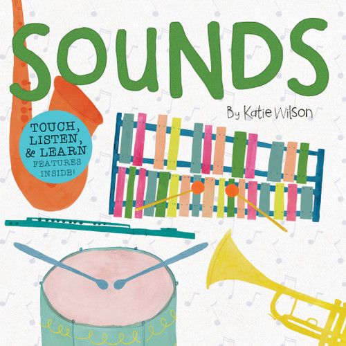 Sounds (Touch, Listen, & Learn Features Inside!) by Katie Wilson, 9781486716494