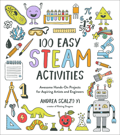 100 Easy STEAM Activities (Awesome Hands-On Projects for Aspiring Artists and Engineers) by Andrea Scalzo Yi, 9781624148927