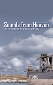 Sounds from Heaven (The Revival on the Isle of Lewis, 1949-1952) by Colin Peckham, 9781857929539