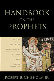 Handbook on the Prophets by Robert B. Chisholm Jr., 9780801038600