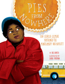 Pies from Nowhere: How Georgia Gilmore Sustained the Montgomery Bus Boycott by Dee Romito, Laura Freeman, 9781499807202