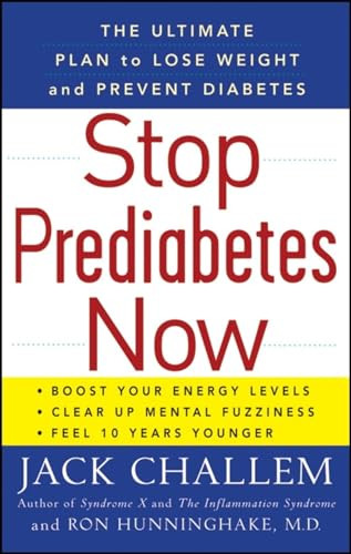 Stop Prediabetes Now (The Ultimate Plan to Lose Weight and Prevent Diabetes) by Jack Challem, Ron Hunninghake, M.D., 9781630268756