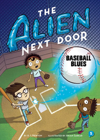 The Alien Next Door 5: Baseball Blues by A.I. Newton, Anjan Sarkar, 9781499807226