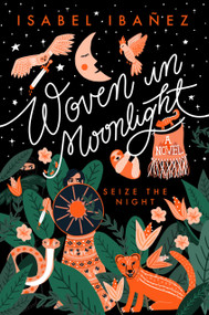 Woven in Moonlight by Isabel Ibañez, 9781624148019