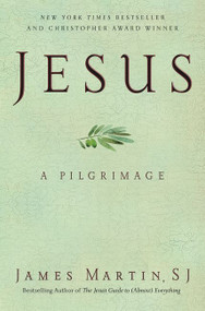 Jesus (A Pilgrimage) - 9780062024237 by James Martin, 9780062024237