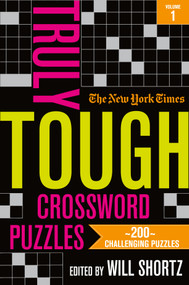 The New York Times Truly Tough Crossword Puzzles, Volume 1 (200 Challenging Puzzles) by The New York Times, Will Shortz, 9781250253118